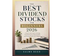 The Best Dividend Stocks for Beginners 2026: A Step-by-Step Guide to Earning Consistent Income, Reducing Risk, and Growing Wealth with Confidence