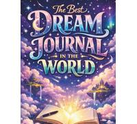 The Best Dream Journal In The World: Diary for Sleep and Dreaming Track Remember and Interpret Your Dreams