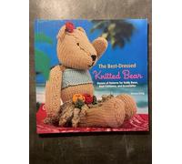 The Best-Dressed Knitted Bear: Dozens of Patterns for Teddy Bears, Bear Costumes, and Accessories