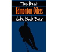 The Best Edmonton Oilers Joke Book Ever