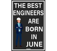 The Best Engineers Are Born In June Notebook: Funny engineering notebook, Funny birthday gift for engineers Birthday gift for engineer student Future ... professor gift for engineer husband