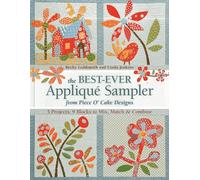 The Best Ever Appliqué Sampler from Piece O' Cake Designs: 5 Projects, 9 Blocks to Mix, Match & Combine