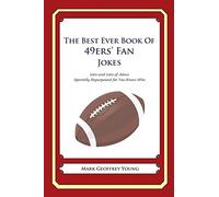 The Best Ever Book of 49ers’ Fan Jokes: Lots and Lots of Jokes Specially Repurposed for You-Know-Who
