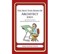 The Best Ever Book of Architect Jokes: Lots and Lots of Jokes Specially Repurposed for You-Know-Who