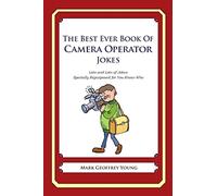 The Best Ever Book of Camera Operator Jokes: Lots and Lots of Jokes Specially Repurposed for You-Know-Who