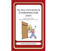 The Best Ever Book of Chiropractor Jokes: Lots and Lots of Jokes Specially Repurposed for You-Know-Who