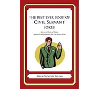 The Best Ever Book of Civil Servant Jokes: Lots and Lots of Jokes Specially Repurposed for You-Know-Who