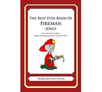 The Best Ever Book of Fireman Jokes: Lots and Lots of Jokes Specially Repurposed for You-Know-Who