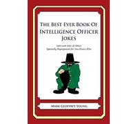 The Best Ever Book of Intelligence Officer Jokes: Lots and Lots of Jokes Specially Repurposed for You-Know-Who