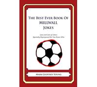 The Best Ever Book of Millwall Jokes: Lots and Lots of Jokes Specially Repurposed for You-Know-Who