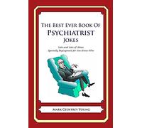 The Best Ever Book of Psychiatrist Jokes: Lots and Lots of Jokes Specially Repurposed for You-Know-Who