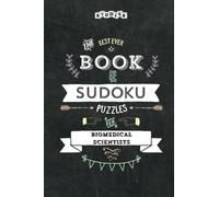 The Best Ever Book of Sudoku Puzzles for Biomedical Scientists