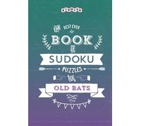 The Best Ever Book of Sudoku Puzzles for Old Bats
