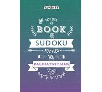 The Best Ever Book of Sudoku Puzzles for Paediatricians