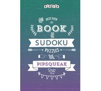 The Best Ever Book of Sudoku Puzzles for Pipsqueak