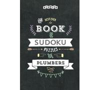 The Best Ever Book of Sudoku Puzzles for Plumbers