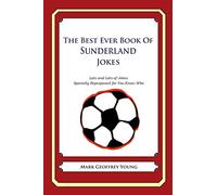 The Best Ever Book of Sunderland Jokes: Lots and Lots of Jokes Specially Repurposed for You-Know-Who