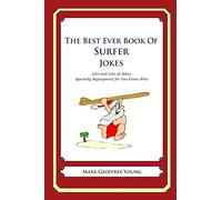 The Best Ever Book of Surfer Jokes: Lots and Lots of Jokes Specially Repurposed for You-Know-Who