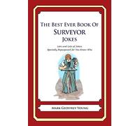 The Best Ever Book of Surveyor Jokes: Lots and Lots of Jokes Specially Repurposed for You-Know-Who