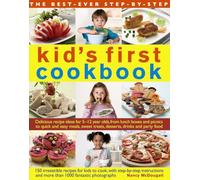 The Best-Ever Step-by-Step Kid's First Cookbook: Delicious Recipe Ideas for 5-12 Year Olds from Lunch Boxes and Picnics to Quick and Easy Meals, Sweet Treats, Desserts, Drinks and Party Food
