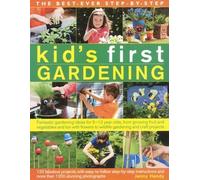 The Best Ever Step-by-Step Kid's First Gardening