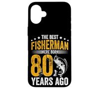THE BEST FISHERMAN WERE BORN 80 YEARS AGO Case for iPhone 16 Plus