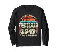 The Best Fishermen Born in 1949 Fishing Lovers 77th Birthday Long Sleeve T-Shirt