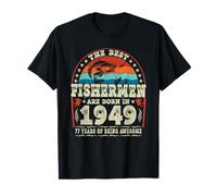 The Best Fishermen Born in 1949 Fishing Lovers 77th Birthday T-Shirt