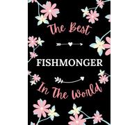 The best fishmonger in the world: Pretty Notebook fishmonger women - 6x9 lined pages - funny girl parting gift for fishmonger