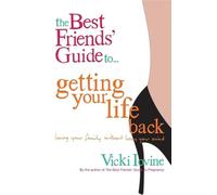 The Best Friends' Guide to Getting Your Life Back