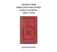THE BEST FROM WARD LOCK’S RED GUIDES, Guided round Britain, 1880s to 1970s