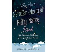 The Best Gender-Neutral Baby Name Book: The Ultimate Collection of Unique Unisex Names