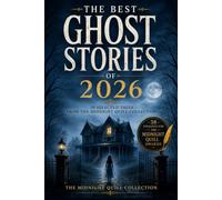 The Best Ghost Stories of 2026: 38 Selected Tales from the Midnight Quill Collection