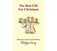 The Best Gift For Christmas: A Regency Romance (Philippa Carey)