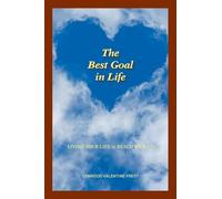 The Best Goal in Life: Living Your Life to Reach Heaven
