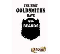 The best Goldsmiths have beards Sketchbook: Journal, Drawing and Notebook gift for bearded jewelry maker, Gold and silver, horologist and silversmith