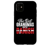 The best Grandmas are Danish Grandmas Danish Case for iPhone 11
