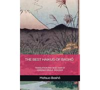 THE BEST HAIKUS OF BASHŌ: TRANSLATION AND SELECTION OF GONZALO BOLLIGER