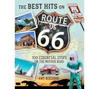 The Best Hits on Route 66: 100 Essential Stops on the Mother Road