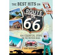 The Best Hits on Route 66: 100 Essential Stops on the Mother Road