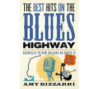 The Best Hits on the Blues Highway: Nashville to New Orleans on Route 61 – Globe Pequot Press