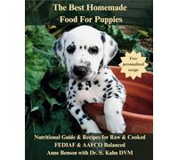 The Best Homemade Food for Puppies: Nutritional Guide and Recipes for Raw & Cooked. FEDIAF & AAFCO balanced (Homemade Food for Dogs)