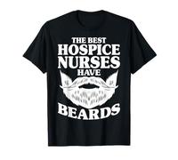 The Best Hospice Nurses Have Beards - Hospice Worker Gifts T-Shirt