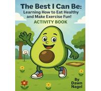 The Best I Can Be: Learning How to Eat Healthy and Make Exercise Fun!: Activity Book