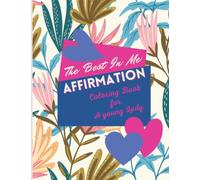 The Best In Me Affirmation Coloring Book For A Young Lady: Empowering Self Love Quotes | Mindfulness, Confidence Inspirational Quotes for Teenage Girls