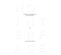 The Best Interface Is No Interface: The simple path to brilliant technology (Voices That Matter)