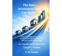 The Best Investment You Can Make: A Real Estate Professional’s Guide to Building Wealth Through Property, the S&P 500, or a Calm Blend of Both (Real Estate Foundations Series)