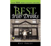 The Best Irish Drinks: The Essential Collection of Cocktail Recipes and Toasts from the Emerald Isle: 0 (Bartender Magazine)