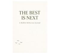 The Best is Next: A Midlife Reflection Journal (The Best is Next Collection: Life doesn't peak, it deepens)