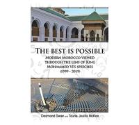 The Best Is Possible: Modern Morocco Viewed Through The Lens Of King Mohammed VI's Speeches (1999-2019)